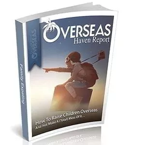 How To Raise Children Overseas | Overseas Haven Report