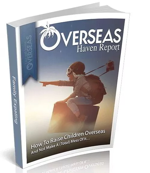 How To Raise Children Overseas | Overseas Haven Report