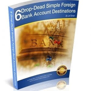 6 Drop-Dead Simple Foreign Bank Account Destinations